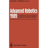 Advanced Robotics: 1989: Proceedings of the 4th International Conference on Adva [Paperback]