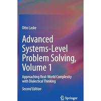 Advanced Systems-Level Problem Solving, Volume 1: Approaching Real-World Complex [Hardcover]