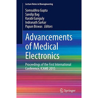 Advancements of Medical Electronics: Proceedings of the First International Conf [Hardcover]