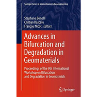 Advances in Bifurcation and Degradation in Geomaterials: Proceedings of the 9th  [Hardcover]