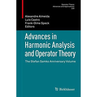 Advances in Harmonic Analysis and Operator Theory: The Stefan Samko Anniversary  [Hardcover]