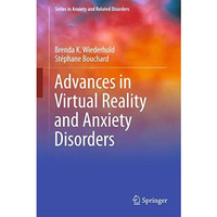 Advances in Virtual Reality and Anxiety Disorders [Hardcover]