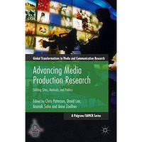 Advancing Media Production Research: Shifting Sites, Methods, and Politics [Paperback]