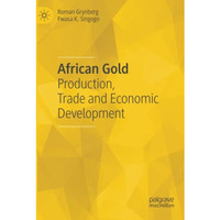 African Gold: Production, Trade and Economic Development [Paperback]