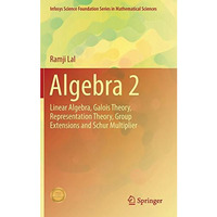 Algebra 2: Linear Algebra, Galois Theory, Representation theory, Group extension [Hardcover]
