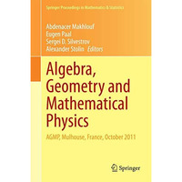 Algebra, Geometry and Mathematical Physics: AGMP, Mulhouse, France, October 2011 [Hardcover]