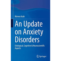 An Update on Anxiety Disorders: Etiological, Cognitive & Neuroscientific Asp [Hardcover]
