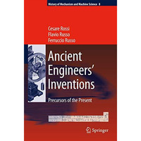 Ancient Engineers' Inventions: Precursors of the Present [Hardcover]