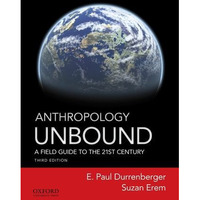 Anthropology Unbound: A Field Guide to the 21st Century [Paperback]