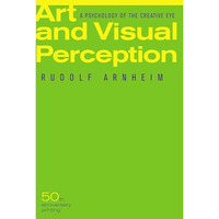 Art and Visual Perception, Second Edition: A Psychology of the Creative Eye [Paperback]