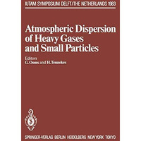 Atmospheric Dispersion of Heavy Gases and Small Particles: Symposium, Delft, The [Paperback]