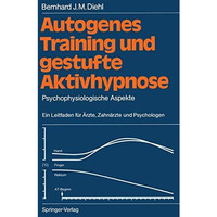 Autogenes Training und gestufte Aktivhypnose: Psychophysiologische Aspekte Ein L [Paperback]