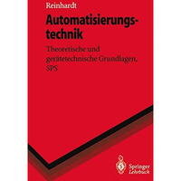Automatisierungstechnik: Theoretische und ger?tetechnische Grundlagen, SPS [Paperback]