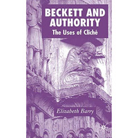 Beckett and Authority: The Uses of Clich? [Hardcover]