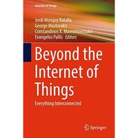 Beyond the Internet of Things: Everything Interconnected [Hardcover]