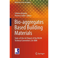 Bio-aggregates Based Building Materials: State-of-the-Art Report of the RILEM Te [Hardcover]