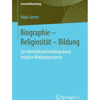 Biographie  Religiosit?t  Bildung: Zur Identit?tsentwicklung durch religi?se B [Paperback]