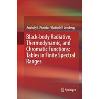 Black-body Radiative, Thermodynamic, and Chromatic Functions: Tables in Finite S [Paperback]