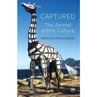 Captured: The Animal within Culture [Hardcover]