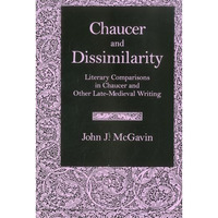 Chaucer & Dissimilarity: Literary Comparisons in Chaucer and Other Late-Medi [Hardcover]