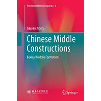 Chinese Middle Constructions: Lexical Middle Formation [Paperback]