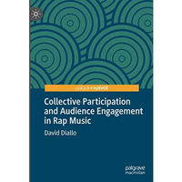 Collective Participation and Audience Engagement in Rap Music [Hardcover]