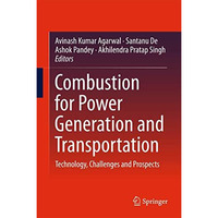 Combustion for Power Generation and Transportation: Technology, Challenges and P [Hardcover]