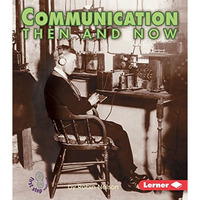 Communication Then And Now (first Step Nonfiction) [Paperback]