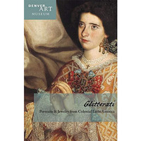 Companion To Glitterati: Portraits And Jewelry From Colonial Latin America At Th [Paperback]