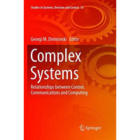 Complex Systems: Relationships between Control, Communications and Computing [Paperback]