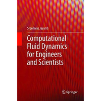 Computational Fluid Dynamics for Engineers and Scientists [Paperback]