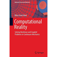 Computational Reality: Solving Nonlinear and Coupled Problems in Continuum Mecha [Hardcover]