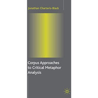 Corpus Approaches to Critical Metaphor Analysis [Hardcover]