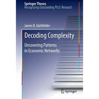 Decoding Complexity: Uncovering Patterns in Economic Networks [Hardcover]