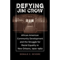 Defying Jim Crow: African American Community Development And The Struggle For Ra [Hardcover]