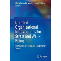 Derailed Organizational Interventions for Stress and Well-Being: Confessions of  [Hardcover]