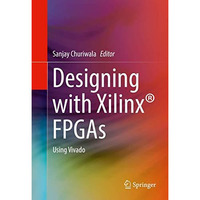 Designing with Xilinx? FPGAs: Using Vivado [Hardcover]