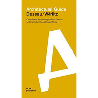 Dessau/W?rlitz: Architectural Guide [Paperback]
