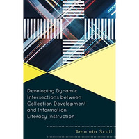 Developing Dynamic Intersections between Collection Development and Information  [Paperback]