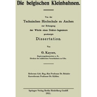 Die belgischen Kleinbahnen: Vor der Technischen Hochschule zu Aachen zur Erlangu [Paperback]