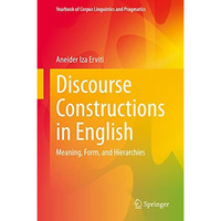 Discourse Constructions in English: Meaning, Form, and Hierarchies [Hardcover]