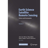 Earth Science Satellite Remote Sensing: Vol.1: Science and Instruments [Hardcover]