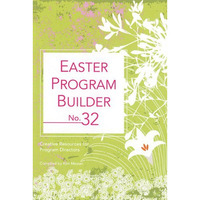Easter Program Builder No. 32: Creative Resources for Program Directors [Paperback]