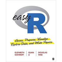 Easy R: Access, Prepare, Visualize, Explore Data, and Write Papers [Paperback]