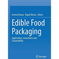 Edible Food Packaging: Applications, Innovations and Sustainability [Paperback]