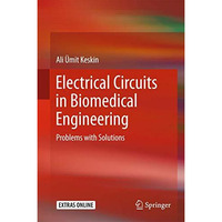 Electrical Circuits in Biomedical Engineering: Problems with Solutions [Hardcover]