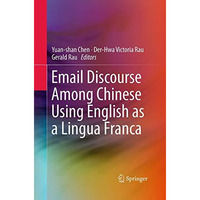 Email Discourse Among Chinese Using English as a Lingua Franca [Paperback]