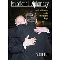 Emotional Diplomacy: Official Emotion On The International Stage [Hardcover]
