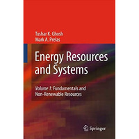 Energy Resources and Systems: Volume 1: Fundamentals and Non-Renewable Resources [Hardcover]