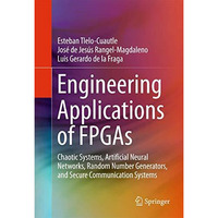 Engineering Applications of FPGAs: Chaotic Systems, Artificial Neural Networks,  [Hardcover]